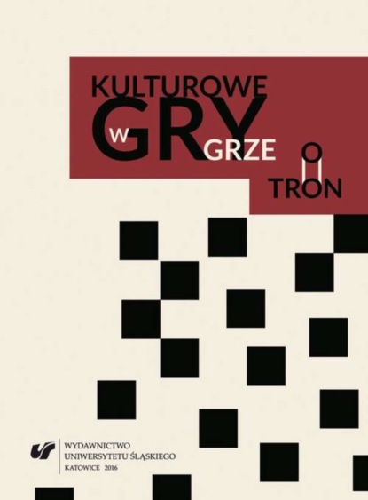 Группа авторов - Kulturowe gry w „Grze o tron”