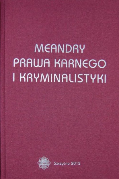 Izabela Nowicka - Meandry prawa karnego i kryminalistyki. Księga jubileuszowa prof. zw. dra hab. Stanisława Pikulskiego