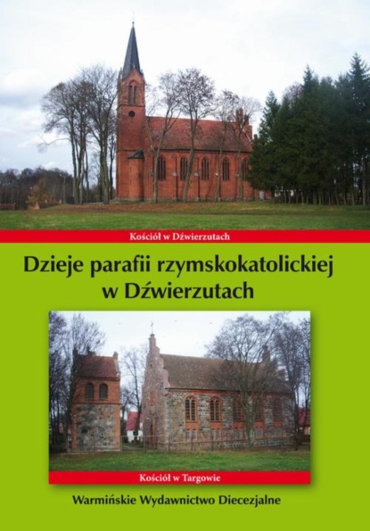 Krzysztof Bielawny - Dzieje parafii rzymskokatolickiej w Dźwierzutach