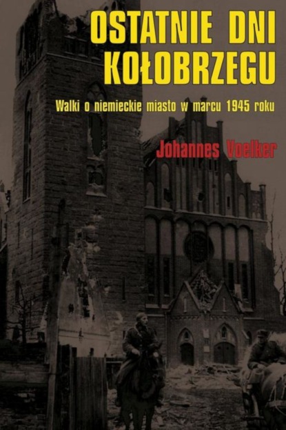 

Ostatnie dni Kołobrzegu