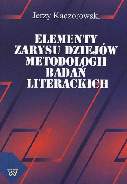 

Elementy zarysu dziejów metodologii badań literackich