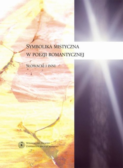 

Symbolika mistyczna w poezji romantycznej. Słowacki i inni