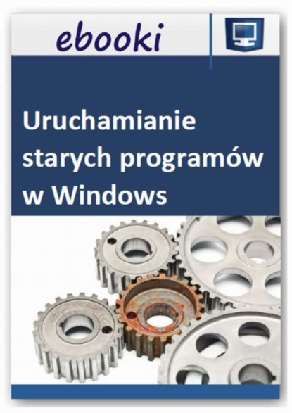 

Uruchamianie starych programów w Windows 7