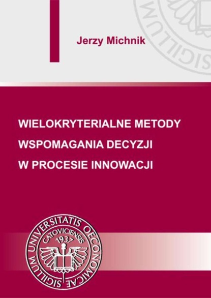 Jerzy Michnik - Wielokryterialne metody wspomagania decyzji w procesie innowacji