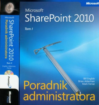 Brian Alderman - Microsoft SharePoint 2010 Poradnik Administratora - Tom 1 i 2