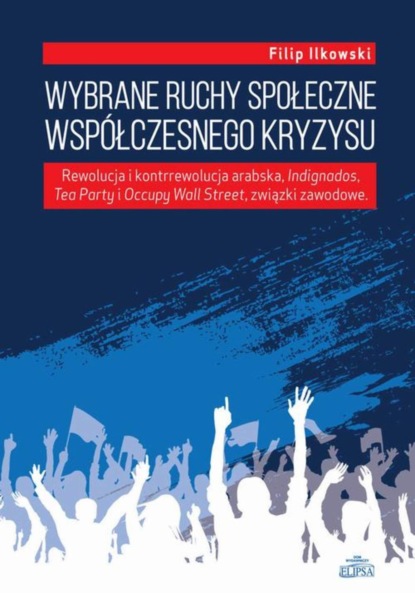 Filip Ilkowski - Wybrane ruchy społeczne współczesnego kryzysu