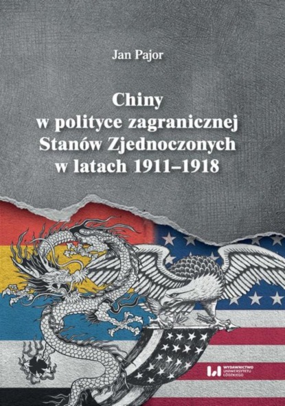 Jan Pajor Chiny w polityce zagranicznej Stanów Zjednoczonych w latach 1911-1918 world crisis 1911 1918 the