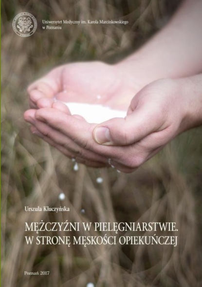 Urszula Kluczyńska - Mężczyźni w pielęgniarstwie. W stronę męskości opiekuńczej