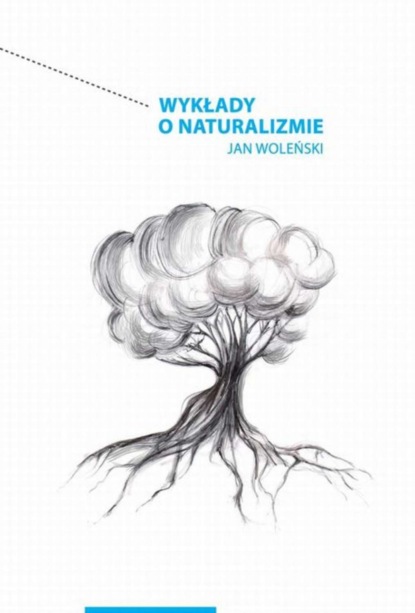 Jan Woleński - Wykłady o naturalizmie