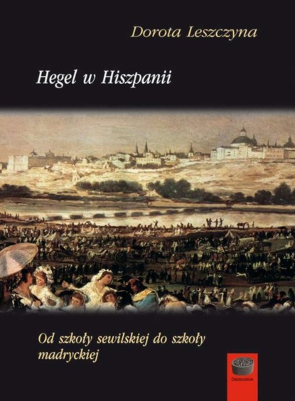 Dorota Leszczyna - Hegel w Hiszpanii