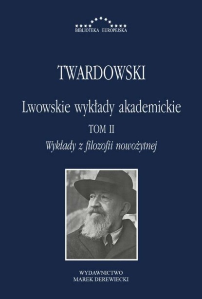 Kazimierz Twardowski - Lwowskie wykłady akademickie, tom II - Wykłady z historii filozofii, część III - Wykłady z filozofii nowożytnej