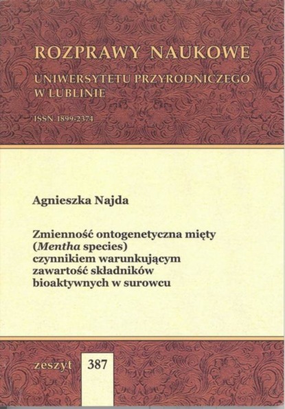 

Zmienność ontogenetyczna mięty (Mentha species) czynnikiem warunkującym zawartość składników bioaktywnych w surowcu