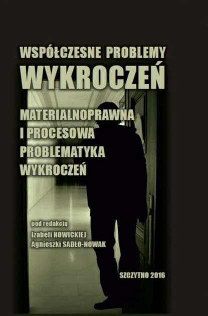 Izabela Nowicka - Współczesne problemy wykroczeń. Materialnoprawna i procesowa problematyka wykroczeń