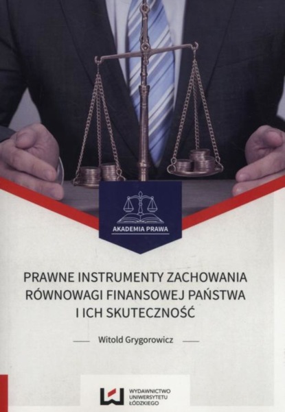 Grygorowicz Witold - Prawne instrumenty zachowania równowagi finansowej państwa i ich skuteczność