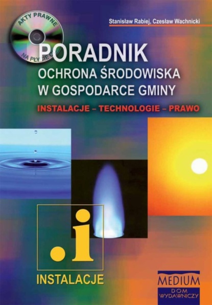 Stanisław Rabiej - Ochrona środowiska w gospodarce gminy. PORADNIK