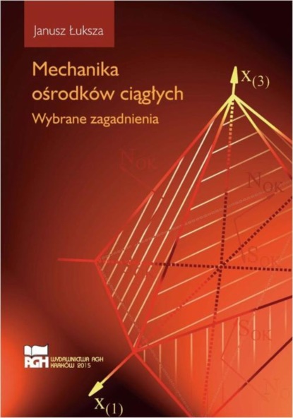 Janusz Łuksza - Mechanika ośrodków ciągłych. Wybrane zagadnienia