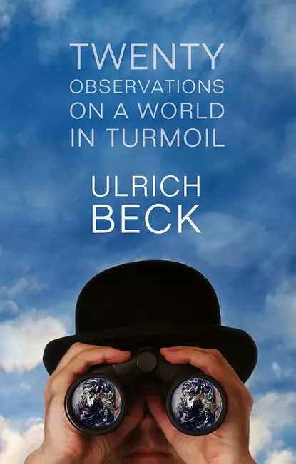 Обложка книги Twenty Observations on a World in Turmoil, Ulrich  Beck