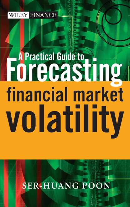 Группа авторов - A Practical Guide to Forecasting Financial Market Volatility