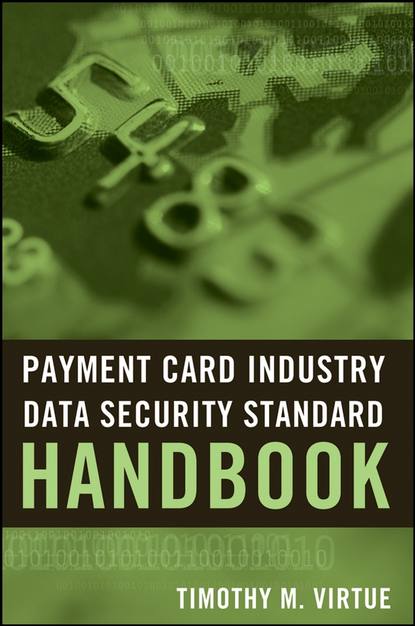 Группа авторов - Payment Card Industry Data Security Standard Handbook