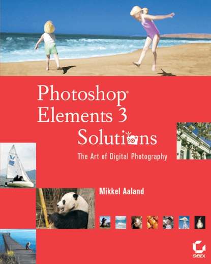 Mikkel  Aaland - Photoshop Elements 3 Solutions