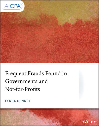 Frequent Frauds Found in Governments and Not-for-Profits (Группа авторов). 