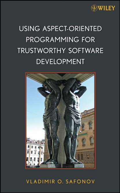 Группа авторов - Using Aspect-Oriented Programming for Trustworthy Software Development
