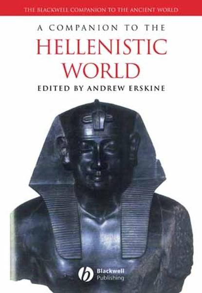 A Companion to the Hellenistic World (Группа авторов). 