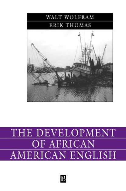Walt  Wolfram - The Development of African American English