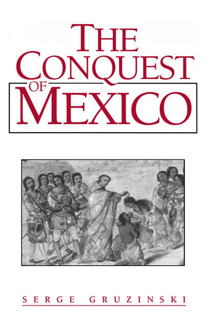 The Conquest of Mexico - Группа авторов