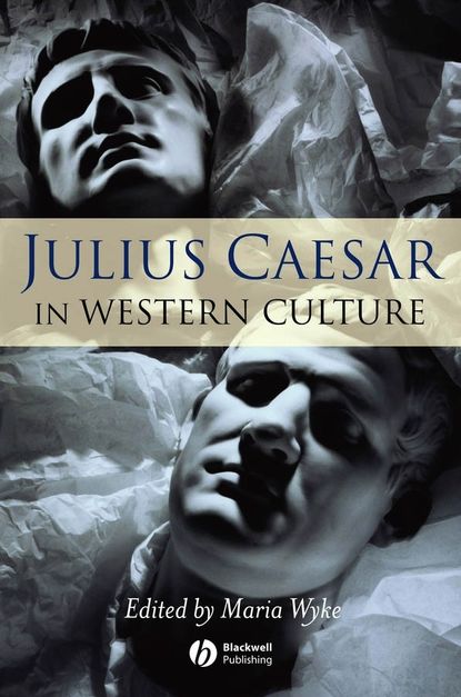 Группа авторов - Julius Caesar in Western Culture