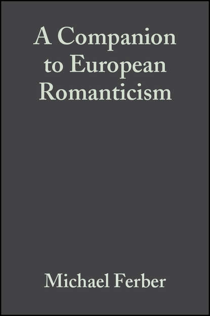 Группа авторов - A Companion to European Romanticism