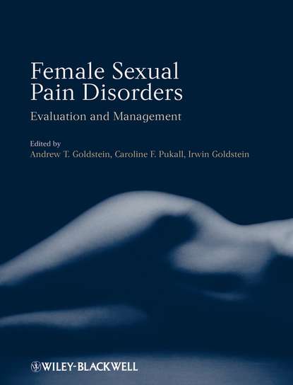 Female Sexual Pain Disorders - Andrew  Goldstein