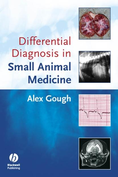 Группа авторов - Differential Diagnosis in Small Animal Medicine