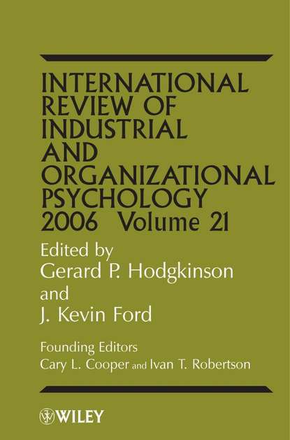 International Review of Industrial and Organizational Psychology, 2006 Volume 21 - Gerard Hodgkinson P.