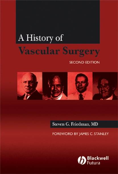 Steven G. Friedman - A History of Vascular Surgery