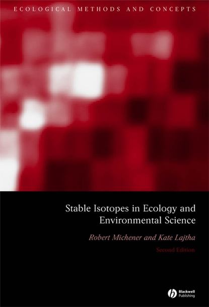 Stable Isotopes in Ecology and Environmental Science (Robert  Michener). 