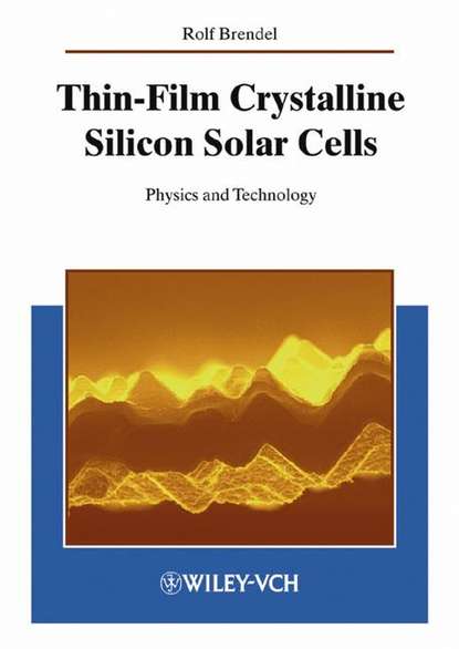 Thin-Film Crystalline Silicon Solar Cells (Rolf  Brendel). 