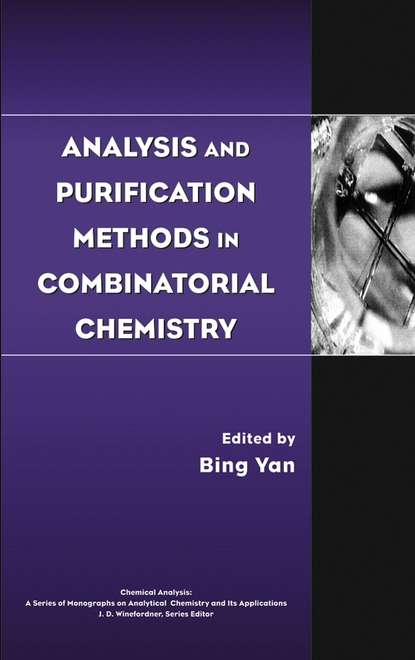 Analysis and Purification Methods in Combinatorial Chemistry (Bing  Yan). 