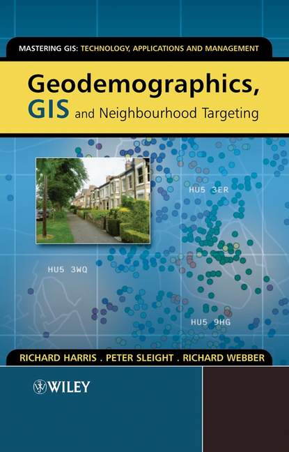 Richard  Harris - Geodemographics, GIS and Neighbourhood Targeting