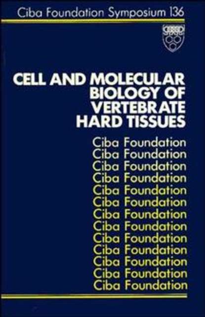 Cell and Molecular Biology of Vertebrate Hard Tissues (David  Evered). 