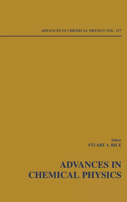 Обложка книги Advances in Chemical Physics. Volume 137, Stuart A. Rice