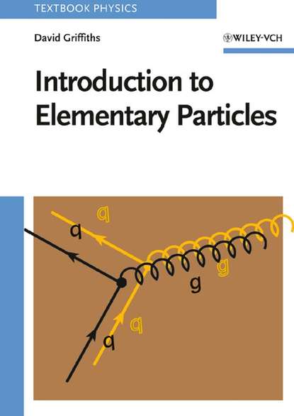 Introduction to Elementary Particles (David  Griffiths). 