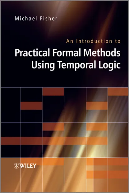 Обложка книги An Introduction to Practical Formal Methods Using Temporal Logic, Michael  Fisher