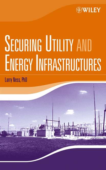 Larry Ness - Securing Utility and Energy Infrastructures