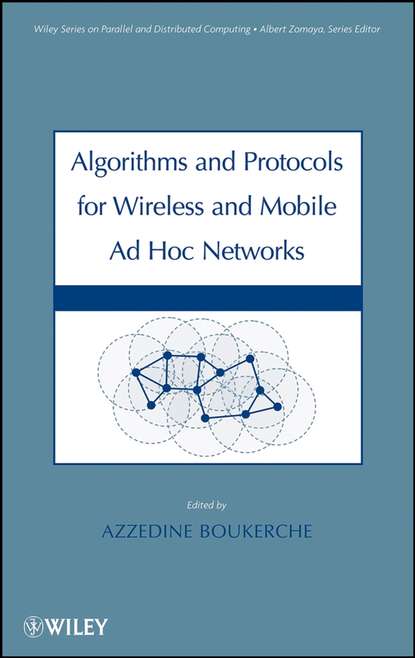 Azzedine  Boukerche - Algorithms and Protocols for Wireless, Mobile Ad Hoc Networks