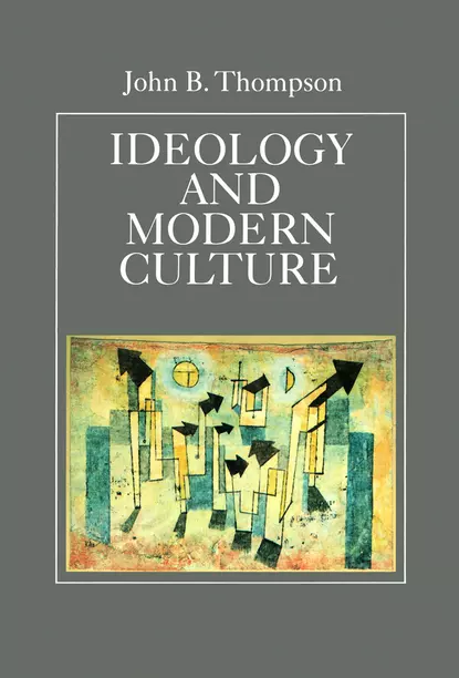 Обложка книги Ideology and Modern Culture, John Thompson B.