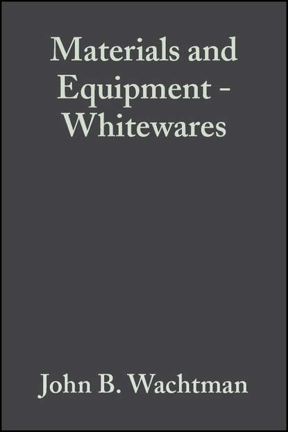 John Wachtman B. - Materials and Equipment - Whitewares