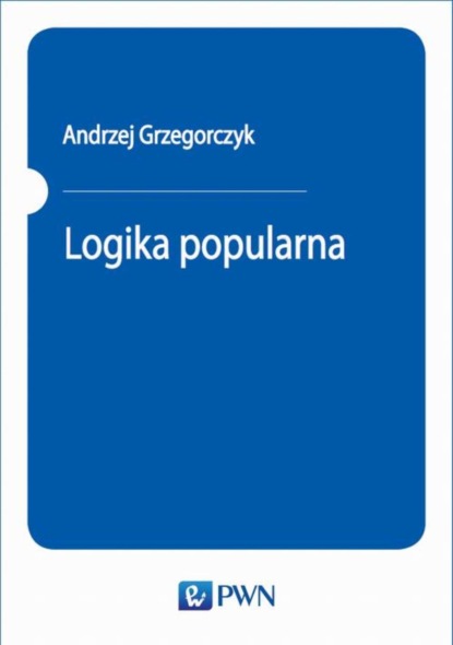 Andrzej Grzegorczyk - Logika popularna