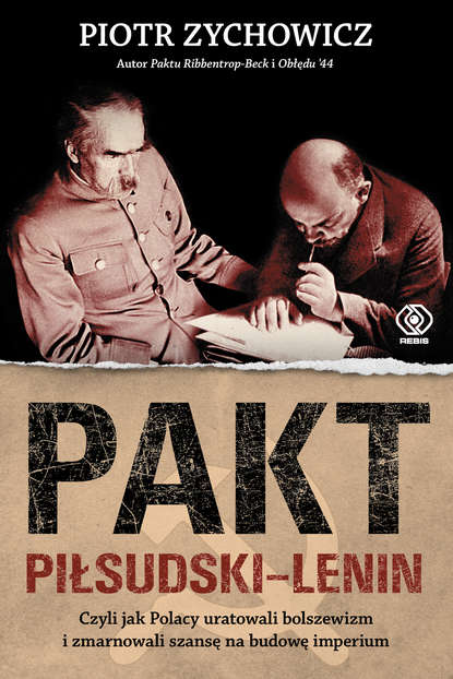 Piotr Zychowicz - Pakt Piłsudski-Lenin