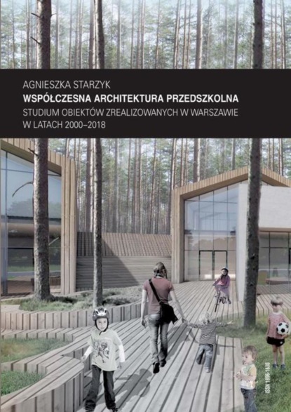 

Współczesna architektura przedszkolna. Studium obiektów zrealizowanych w Warszawie w latach 2000–2018